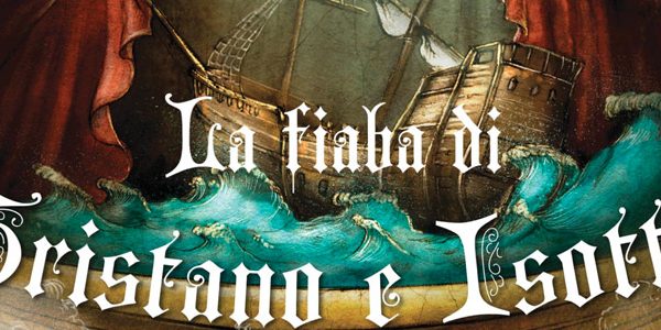 Tutti All’Opera! La Fiaba di Tristano e Isotta
